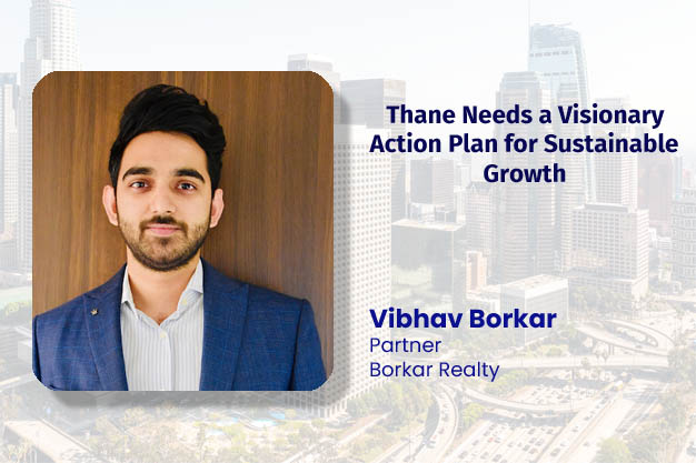 Thane Needs a Visionary Action Plan for Sustainable Growth  
