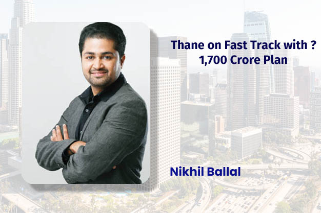 Thane on Fast Track with ₹1,700 Crore Plan