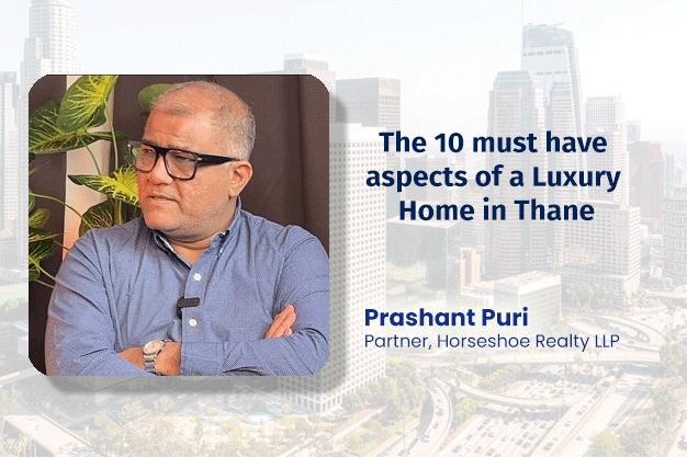 The 10 must have aspects of a Luxury Home in Thane 
