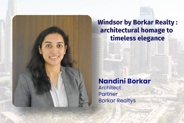 Windsor by Borkar Realty : architectural homage to timeless elegance
